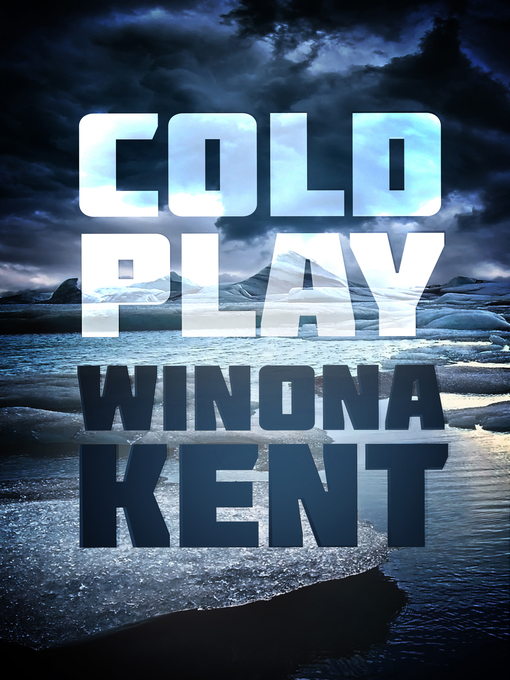 Title details for Cold Play by Winona Kent - Available